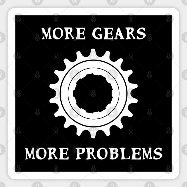 More Gears More Problems Fixie Fixed gear bikes - white Magnet by Theokotos